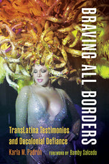 Braving All Borders: Translatina Testimonios and Decolonial Defiance