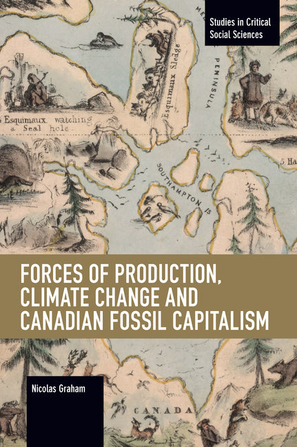 Forces of Production, Climate Change and Canadian Fossil Capitalism - Ingram