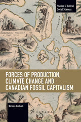 Forces of Production, Climate Change and Canadian Fossil Capitalism - Ingram