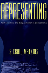 Representing: Hip Hop Culture and the Production of Black Cinema - Ingram
