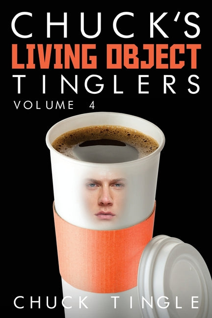 Chuck's Living Object Tinglers: Volume 4 - Ingram