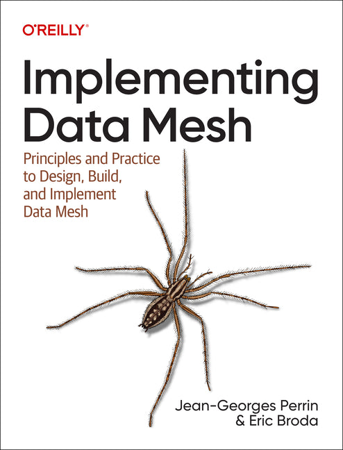 Implementing Data Mesh: Design, Build, and Implement Data Contracts, Data Products, and Data Mesh - Ingram