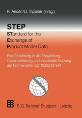 Step Standard for the Exchange of Product Model Data: Eine Einführung in Die Entwicklung, Implementierung Und Industrielle Nutzung Der Normenreihe ISO - Ingram