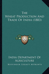 Wheat Production And Trade Of India (1883) - Ingram