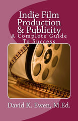 Indie Film Production & Publicity: A Complete Guide To Success - Ingram