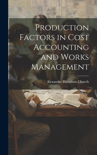 Production Factors in Cost Accounting and Works Management - Ingram