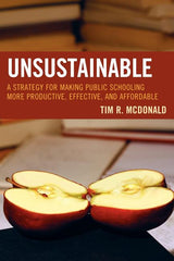 Unsustainable: A Strategy for Making Public Schooling More Productive, Effective, and Affordable - Ingram