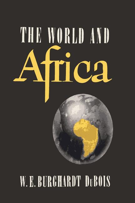 World and Africa: An Inquiry into the Part Which Africa Has Played in World History - Ingram