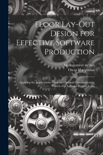 Floor Lay-out Design for Effective Software Production: Applying the Implications From the Optimal Communication Pattern of a Software Project Team - Ingram