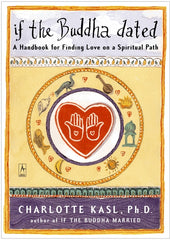 If the Buddha Dated: A Handbook for Finding Love on a Spiritual Path - Ingram