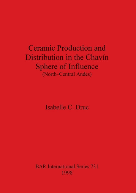 Ceramic Production and Distribution in the Chavín Sphere of Influence (North-Central Andes) - Ingram