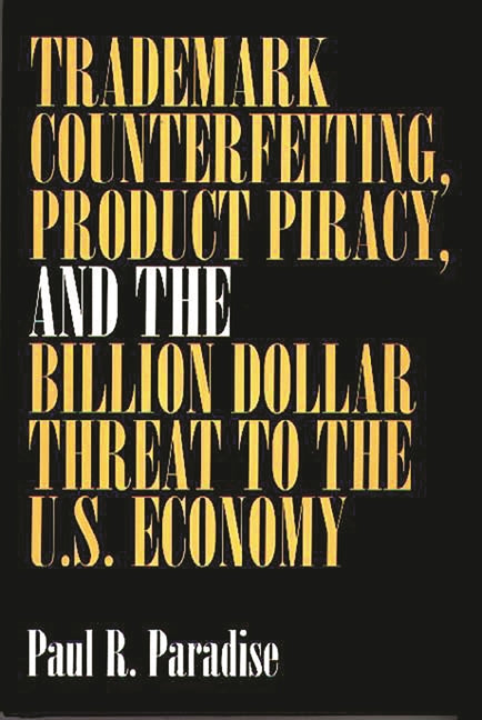 Trademark Counterfeiting, Product Piracy, and the Billion Dollar Threat to the U.S. Economy - Ingram