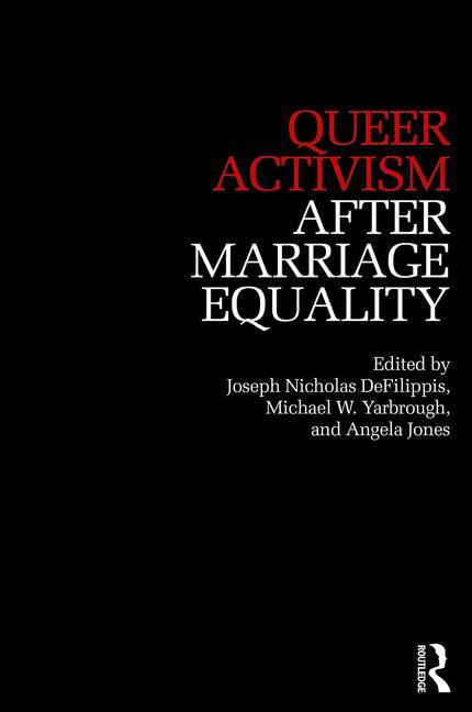Queer Activism After Marriage Equality - Ingram