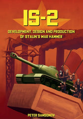 IS-2 - Development, Design & Production of Stalin's War Hammer - Ingram