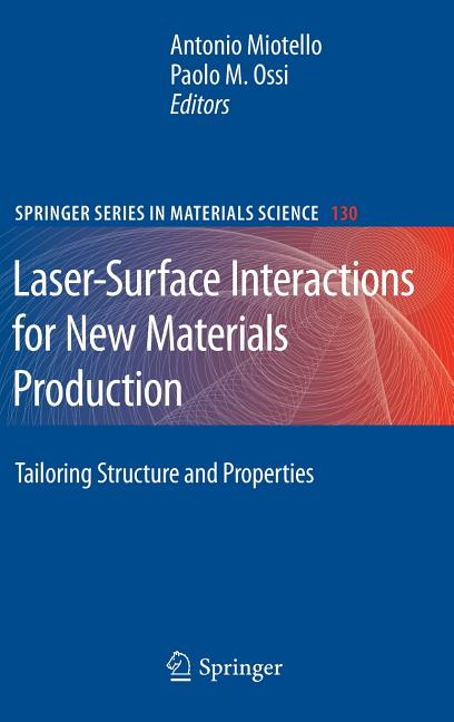 Laser-Surface Interactions for New Materials Production: Tailoring Structure and Properties (2010) - Ingram