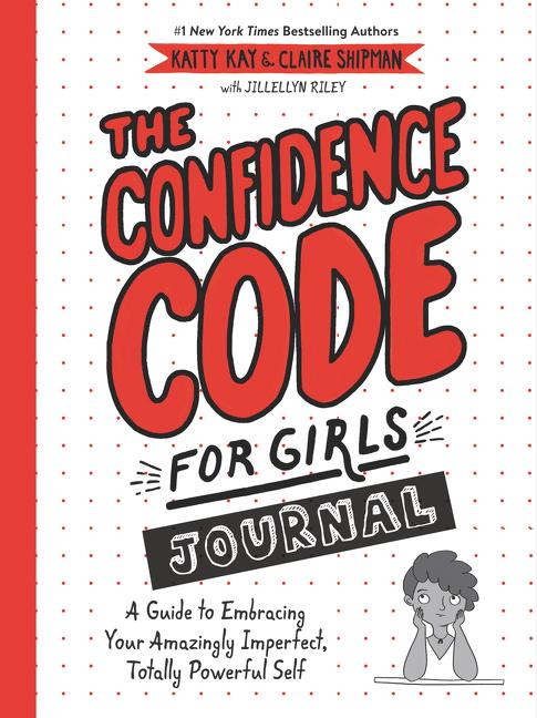 Confidence Code for Girls Journal: A Guide to Embracing Your Amazingly Imperfect, Totally Powerful Self - Ingram