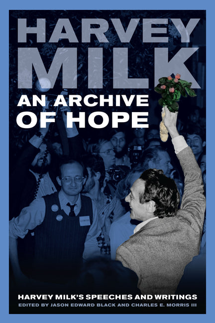Archive of Hope: Harvey Milk's Speeches and Writings - Ingram