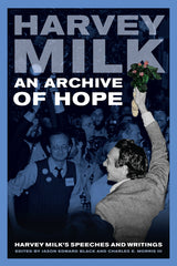 Archive of Hope: Harvey Milk's Speeches and Writings - Ingram