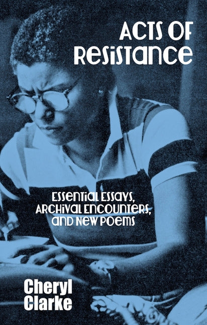 Acts of Resistance: Essential Essays, Archival Encounters, and New Poems - Ingram
