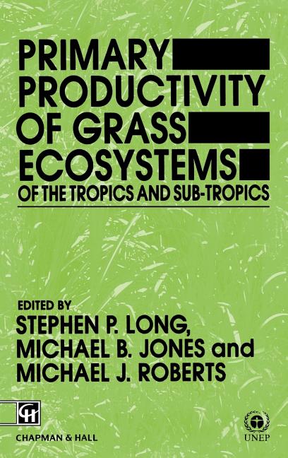 Primary Productivity of Grass Ecosystems of the Tropics and Sub-Tropics (1992) - Ingram