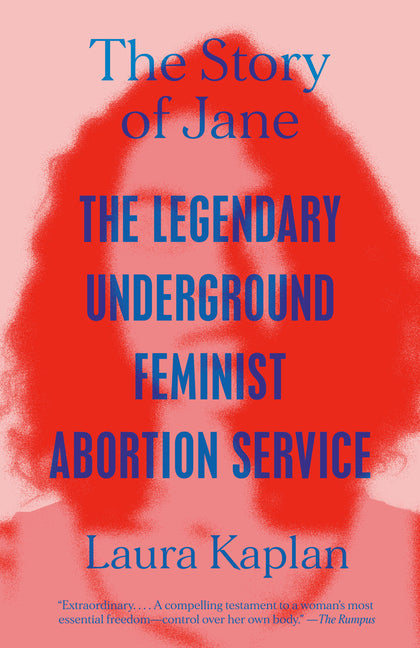 Story of Jane: The Legendary Underground Feminist Abortion Service - Ingram