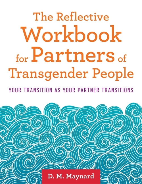 Reflective Workbook for Partners of Transgender People: Your Transition as Your Partner Transitions - Ingram