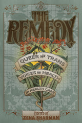 Remedy: Queer and Trans Voices on Health and Health Care - Ingram