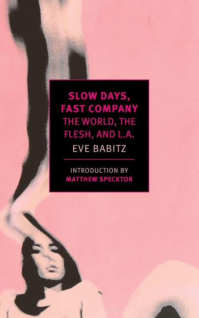 Slow Days, Fast Company: The World, the Flesh, and L.A. - Ingram