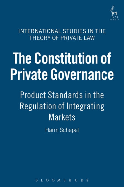 Constitution of Private Governance: Product Standards in the Regulation of Integrating Markets - Ingram