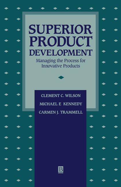 Superior Product Development: Managing the Process for Innovative Products - Ingram