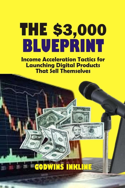 $3000 BluePrint: Income Acceleration Tactics for Launching Digital Products That Sell Themselves // How to Make Money Online - Ingram