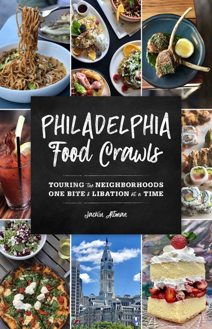 Philadelphia Food Crawls: Touring the Neighborhoods One Bite and Libation at a Time - Ingram