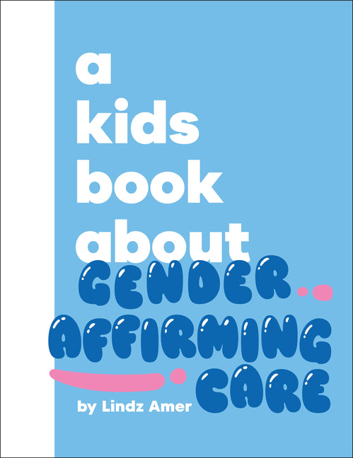 A Kids Book about Gender Affirming Care - Ingram