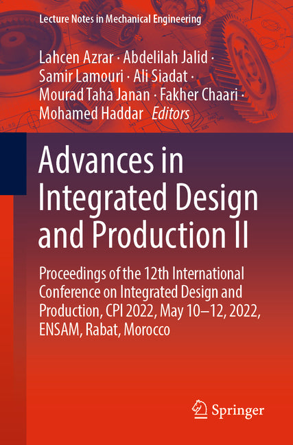Advances in Integrated Design and Production II: Proceedings of the 12th International Conference on Integrated Design and Production, CPI 2022, May 1 - Ingram
