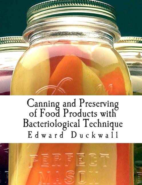 Canning and Preserving of Food Products with Bacteriological Technique - Ingram