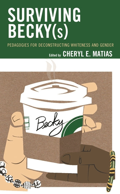 Surviving Becky(s): Pedagogies for Deconstructing Whiteness and Gender - Ingram