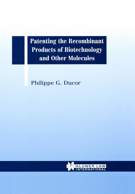 Patenting the Recombinant Products of Biotechnology and Other Molecules - Ingram