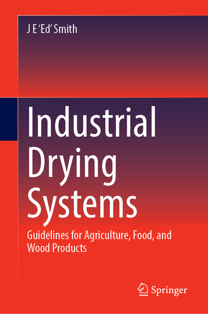 Industrial Drying Systems: Guidelines for Agriculture, Food, and Wood Products (2023) - Ingram