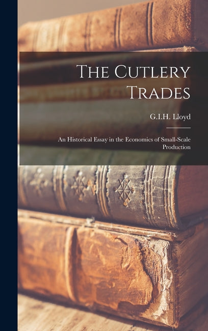 Cutlery Trades; an Historical Essay in the Economics of Small-scale Production - Ingram