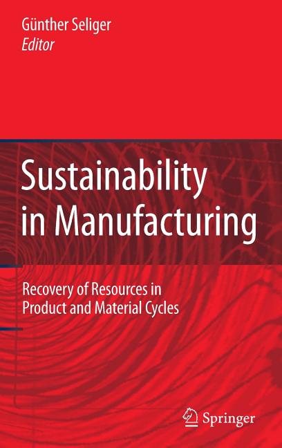 Sustainability in Manufacturing: Recovery of Resources in Product and Material Cycles (2007) - Ingram