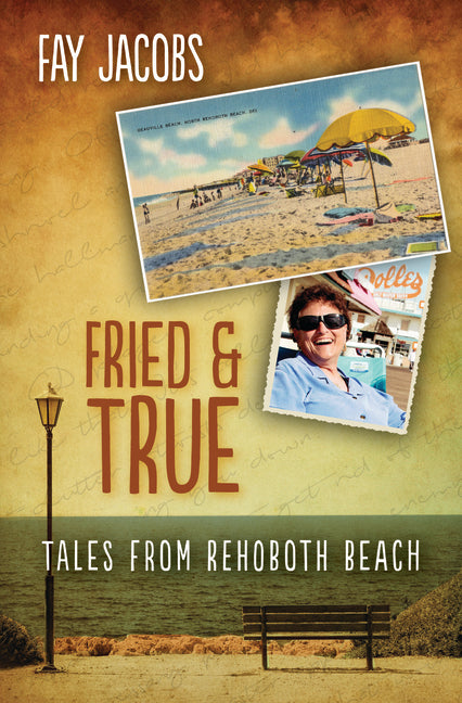 Fried & True: Tales from Rehoboth Beach - Ingram