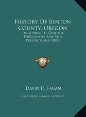 History Of Benton County, Oregon: Including Its Geology, Topography, Soil And Productions (1885) - Ingram