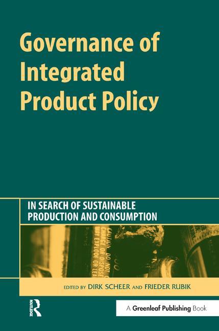 Governance of Integrated Product Policy: In Search of Sustainable Production and Consumption - Ingram