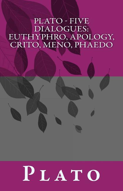 Plato - Five Dialogues: Euthyphro, Apology, Crito, Meno, Phaedo - Ingram