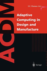Adaptive Computing in Design and Manufacture: The Integration of Evolutionary and Adaptive Computing Technologies with Product/System Design and Reali - Ingram