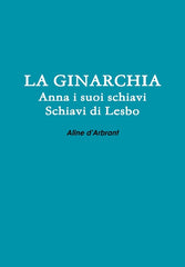 GINARCHIA - Schiavi di Lesbo - Anna e suoi Schiavi - Ingram
