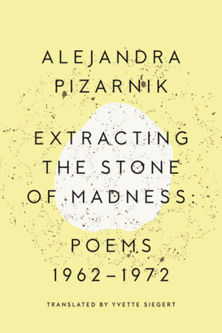 Extracting the Stone of Madness: Poems 1962 - 1972 - Ingram