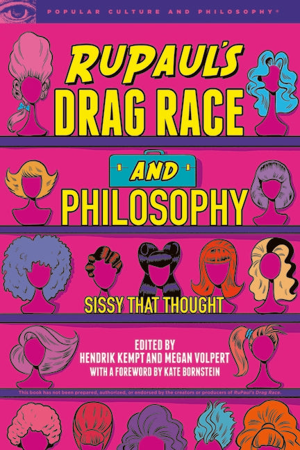 Rupaul's Drag Race and Philosophy: Sissy That Thought - Ingram