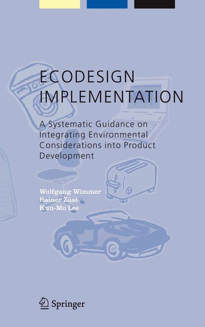 ECODESIGN Implementation: A Systematic Guidance on Integrating Environmental Considerations Into Product Development (2004) - Ingram