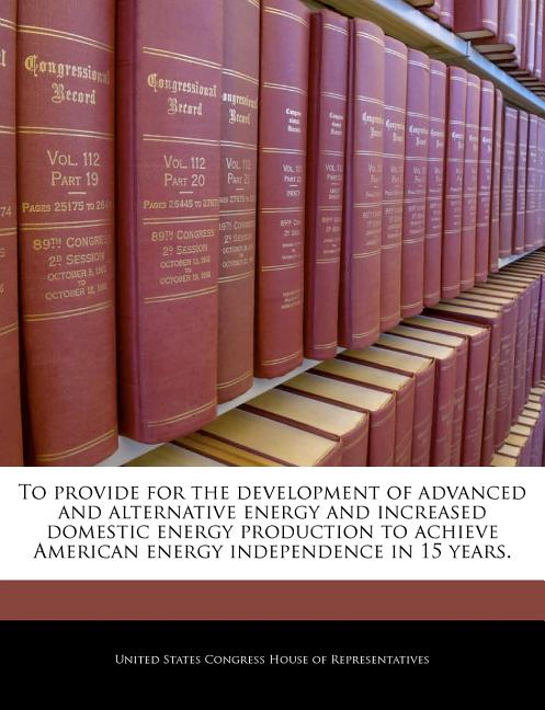 To Provide for the Development of Advanced and Alternative Energy and Increased Domestic Energy Production to Achieve American Energy Independence in - Ingram
